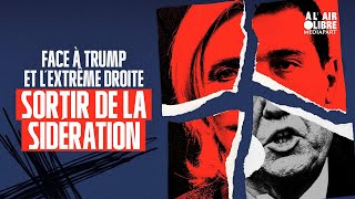 Face à Trump et l’extrême droite : sortir de la sidération