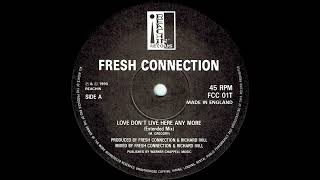 Fresh Connection – Love Don't Live Here Anymore