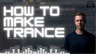 How To Make Trance - FL Studio 20 tutorial