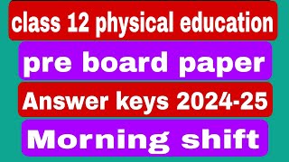 class 12 physical education pre board  answer keys 2024/physical education morning shift class 12