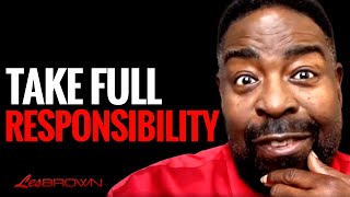 Les Brown on Taking Responsibility for Your Life (Motivational Speech) - Les Brown