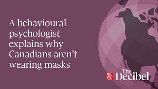 A behavioural psychologist explains why Canadians aren’t wearing masks - #podcast