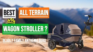 Best All Terrain Wagon Stroller? Gladly Family Anthem4 Review