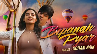 Bepanah Pyar | Soham Naik | Uddipan | Sonu S | New Hindi Songs 2024 | Latest Hindi Songs 2024
