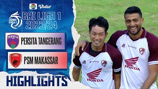 Highlights - Persita Tangerang VS PSM Makassar | BRI Liga 1 2023/2024