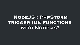 NodeJS : PhpStorm trigger IDE functions with Node.js?