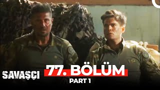 Savaşçı 77. Bölüm Part 1