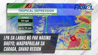 LPA sa labas ng PAR naging bagyo; magpapaulan sa Caraga, Davao Region | TV Patrol