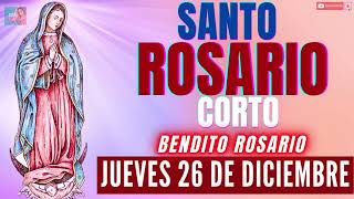 🌹EL SANTO ROSARIO CORTO DE HOY JUEVES 26 DE DICIEMBRE🌹RECIBO TU BENDICIÓN EN MI VIDA