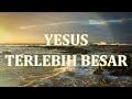 yesus terlebih besar lirik cover by mece leman praiseandworship