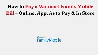 How to Pay a Walmart Family Mobile Bill – Online, App, Auto Pay & In Store