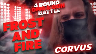 CORVUSONMIC - FROST AND FIRE  [GMG \u0026 GOH TLO - 4 ROUND] VS. ХУМАНИЗАЦИЯСОННОГОПАРАЛИЧА