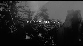 The Drowned God - I Met You ( Music )