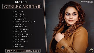 Best Of GURLEZ AKHTAR (Chapter - 1) | Punjabi Jukebox 2022 | Gurlez Akhtar All Songs