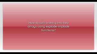 How to split a string into two arrays using explode-implode functions?