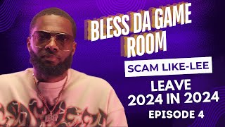 BLESS DA GAME ROOM | EPISODE 4 - LEAVE 2024 IN 2024