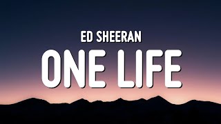 Ed Sheeran - One Life (Lyrics)