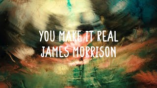 James Morrison - You Make It Real (Lyrics)