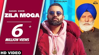 GAGAN KOKRI : Zila Moga (Official Video) | Ft. Sultaan , Yograj Singh | New Punjabi Song 2020/2021