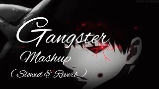 Gangster  mashup  - ( Slowed & Reverb ) xlvii music