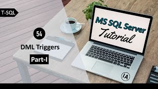 54. DML Trigger Part-I in MS SQL Server | SQL Server Tutorial