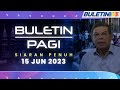 Pindaan Perlembagaan Isu Kewarganegaraan Ke Majlis Raja-Raja 12 Julai | Buletin Pagi, 15 Jun 2023