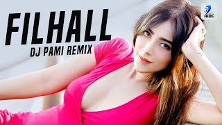 Filhall (Remix) | DJ Pami | Akshay Kumar | Nupur Sanon | BPraak | Jaani | Punjabi Song