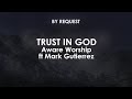 Trust in God | Aware Worship feat Mark Gutierrez