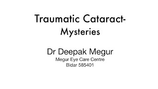 Mysteries of Traumatic Cataract: Dr Deepak Megur