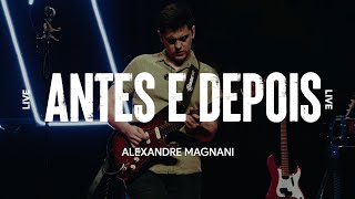 Ale Magnani - Antes e Depois (Ao Vivo)