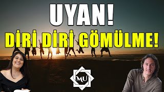 DİRİ DİRİ GÖMÜLME! İNSANIN UYANIŞI! | Mukaddes Pekin Başdil \u0026 Çağrı Dörter