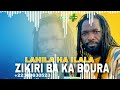 ZIKIRI  BAH KA BOURA - LAHILAHA ILALAH