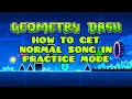 How to get Normal Song in Practice Mode Geometry Dash Mobile (No Downloads)