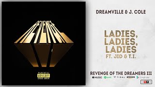 JID & T.I. - Ladies, Ladies, Ladies (Revenge of the Dreamers 3)
