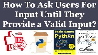 How To Ask Users For Input Until They Provide a Valid Input