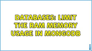Databases: Limit the RAM memory usage in MongoDB (4 Solutions!!)