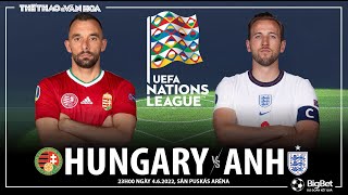 UEFA Nations League | Hungary vs Anh (23h00 ngày 4/6). NHẬN ĐỊNH BÓNG ĐÁ