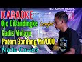 Ojo Dibandingke Lanjut Gadis Melayu -- Patam Gondang [Karaoke] Kn7000 - Nada Pria