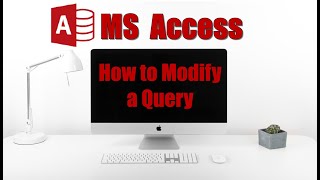 How to modify a Query in Microsoft Access