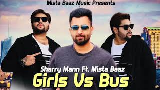 Sharry Maan -MistaBaaz - Kudiyan Te Bussan New Version  (Yaar Anmulle ) *Brand New Song