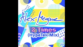 Alex Megane - 2 Times (HypeTek Mix)