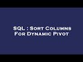 SQL : Sort Columns For Dynamic Pivot