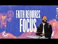 Faith Requires Focus | Tim Timberlake | Celebration Church