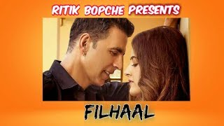 Filhaal Hindi Lyrics song| Akshay kumar and nupur sanon| Ritik Bopche