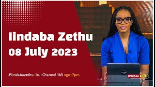 Iindaba Zethu | 08 July 2023 #iindabazethu