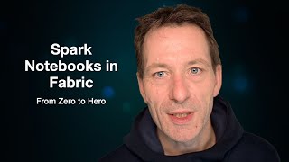 Spark Notebooks in Fabric - From Zero to Hero