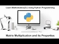 Machine Learning Tutorial Python Mathematics :4. Matrix Multiplications | Two Properties
