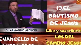 13 EL BAUTISMO DE JESÚS, Armando Alducin. Evangelio de Lucas [Serie]