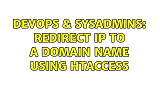 DevOps & SysAdmins: Redirect IP to a domain name using htaccess
