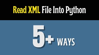 5+ Ways to read XML File using Python programming Language